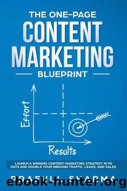 The One-Page Content Marketing Blueprint: Step by Step Guide to Launch a Winning Content Marketing Strategy in 90 Days or Less and Double Your Inbound Traffic, Leads, and Sales by Prafull Sharma