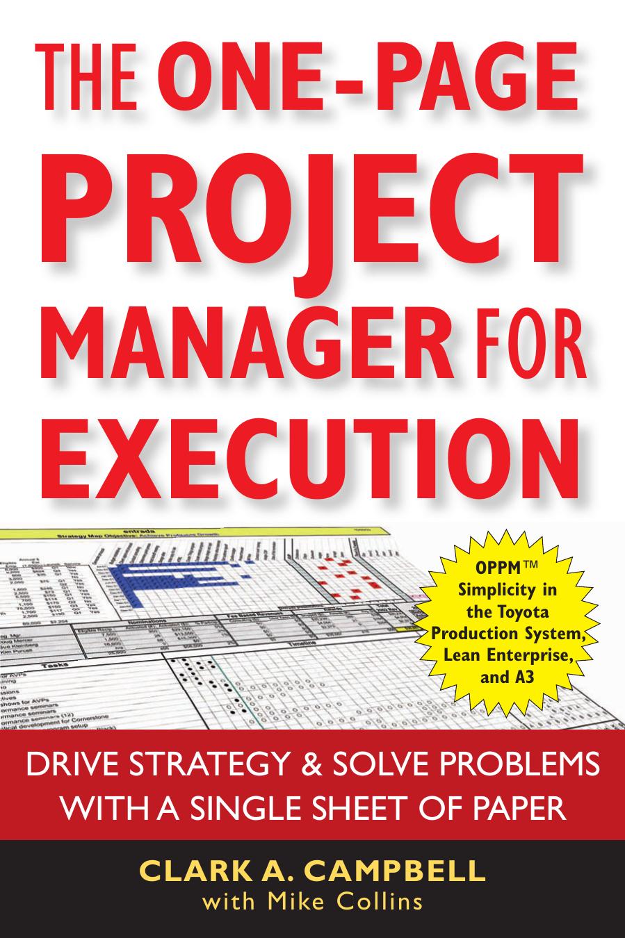 The One-Page Project Manager for Execution: Drive Strategy and Solve Problems with a Single Sheet of Paper by Clark A. Campbell Mike Collins