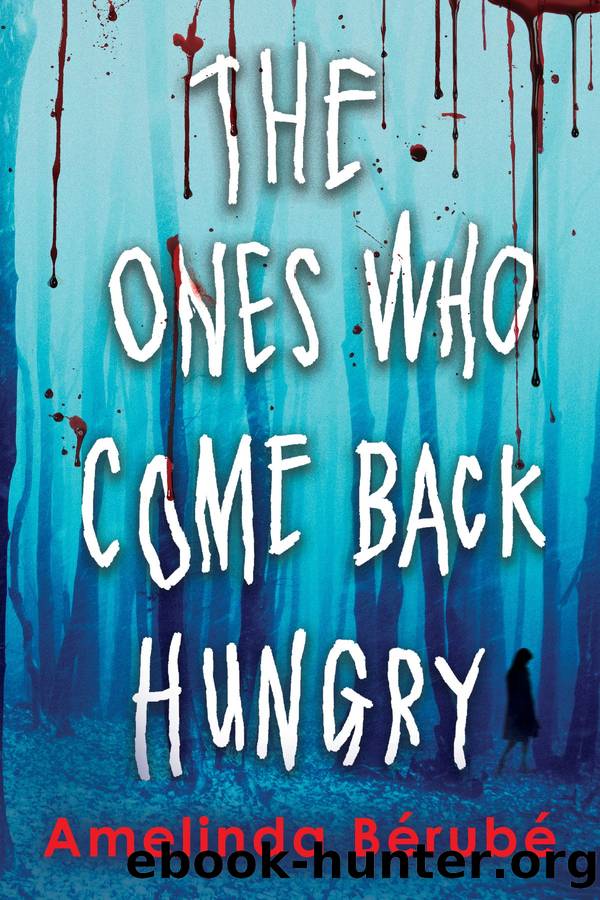The Ones Who Come Back Hungry by Amelinda Bérubé