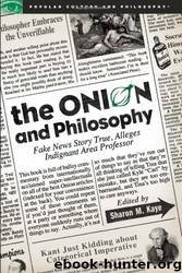 The Onion and Philosophy by Sharon M. Kaye