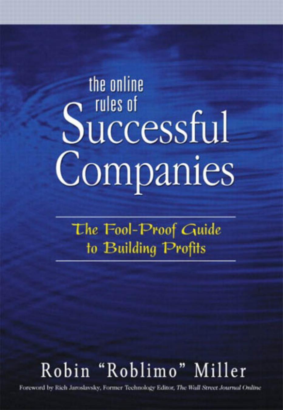 The Online Rules of Successful Companies : The Fool-proof Guide to Building Profits : Buildprofitsonline.com by Robin "Roblimo" Miller
