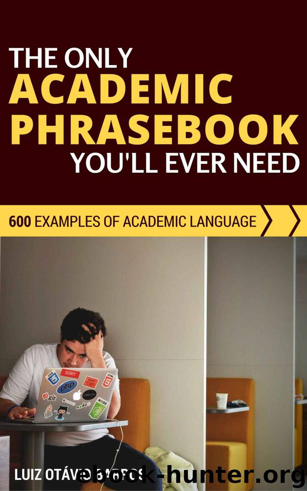 The Only Academic Phrasebook You'll Ever Need: 600 Examples of Academic Language by Luiz Otávio Barros