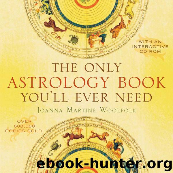 The Only Astrology Book You'll Ever Need by Joanna Martine Woolfold