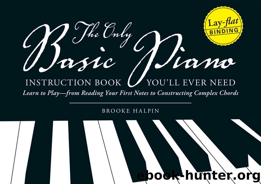 The Only Basic Piano Instruction Book You'll Ever Need by Brooke Halpin