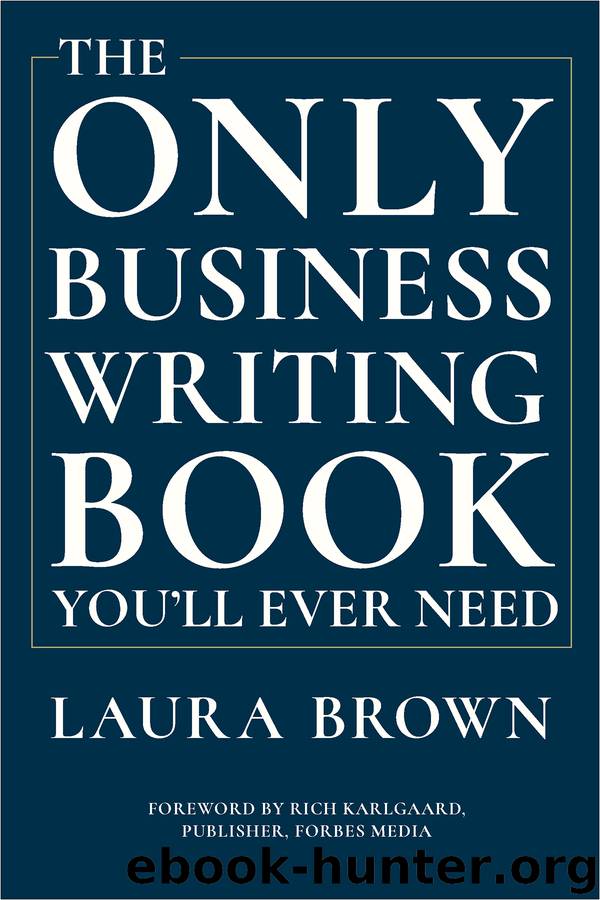 The Only Business Writing Book You'll Ever Need by Laura Brown