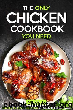The Only Chicken Cookbook You Need by Mills Molly