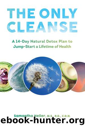 The Only Cleanse: A 14-Day Natural Detox Plan to Jump-Start a Lifetime of Health by Samantha Heller