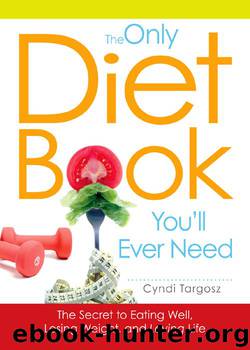 The Only Diet Book You’ll Ever Need by Cyndi Targosz