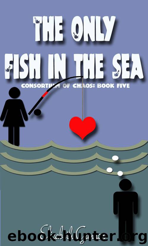 The Only Fish in the Sea (Consortium of Chaos Book 5) by Gannon Elizabeth
