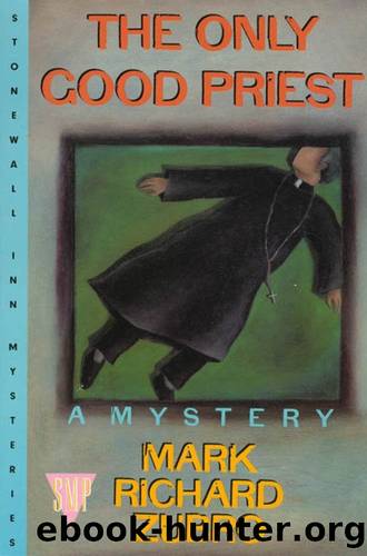 The Only Good Priest by Zubro Mark Richard
