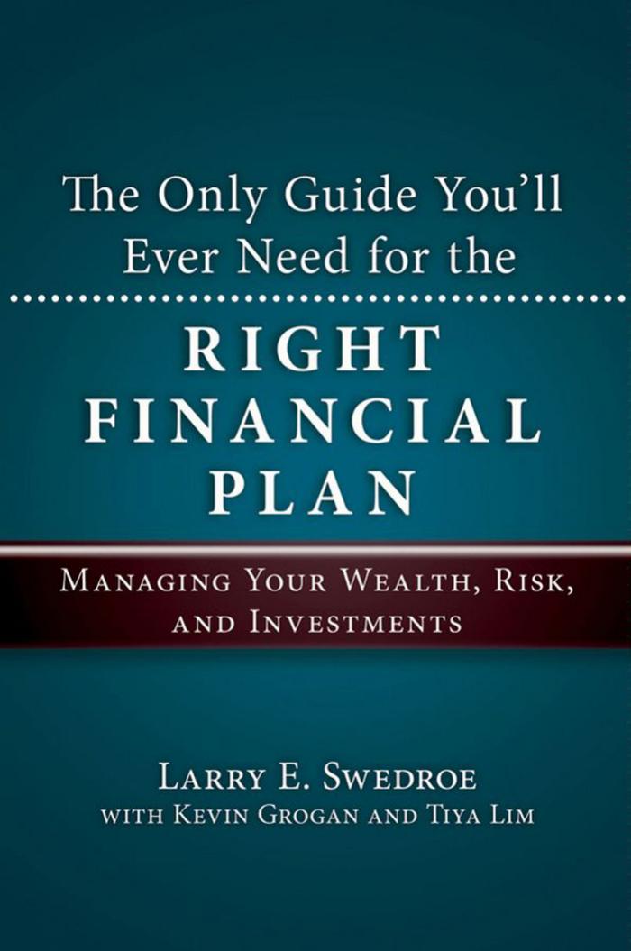The Only Guide You'll Ever Need for the Right Financial Plan: Managing Your Wealth, Risk, and Investments (Bloomberg) by Larry E. Swedroe Kevin Grogan Tiya Lim