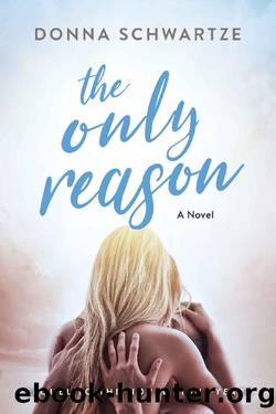 The Only Reason: A Novel (Trident Trilogy: Book Two) by Donna Schwartze