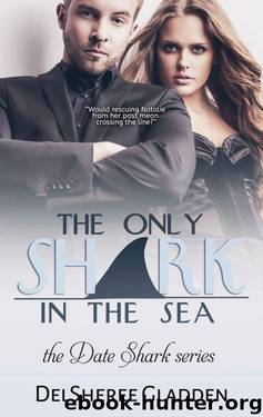The Only Shark In The Sea (The Date Shark Series Book 3) by Gladden Delsheree