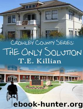 The Only Solution (Crowley County Series Book 3) by T. E. Killian