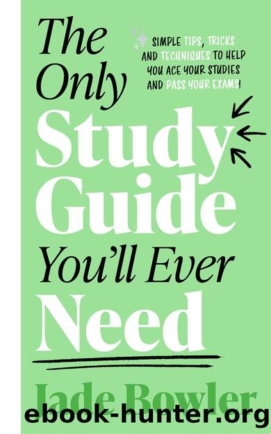 The Only Study Guide You'll Ever Need by Jade Bowler