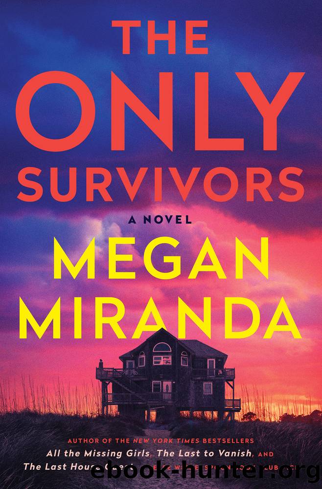 The Only Survivors: a Novel by Megan Miranda