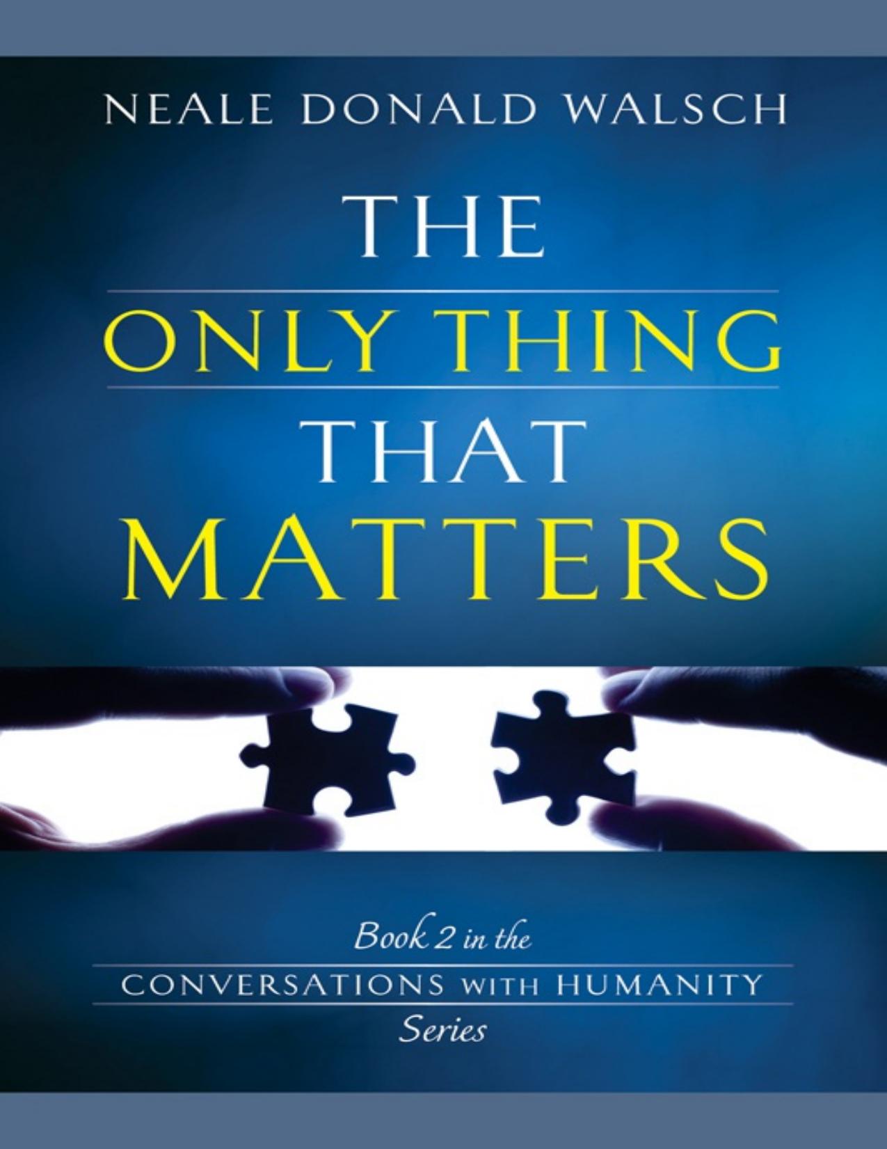 The Only Thing That Matters by Neale Donald Walsch
