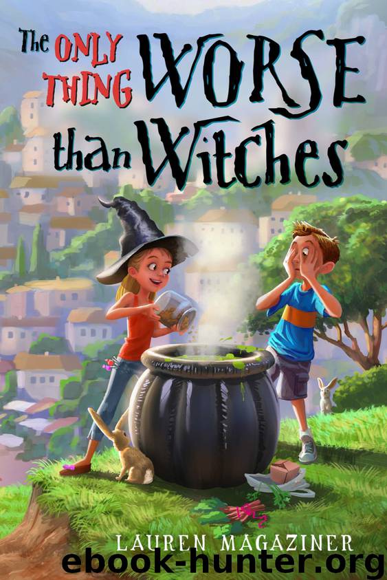 The Only Thing Worse Than Witches by Lauren Magaziner