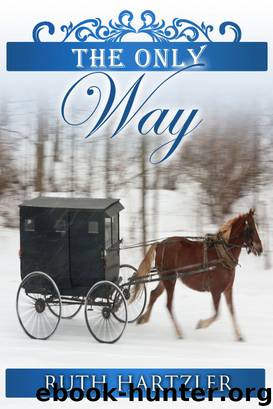 The Only Way (The Amish Millers Get Married Book 4) by Ruth Hartzler