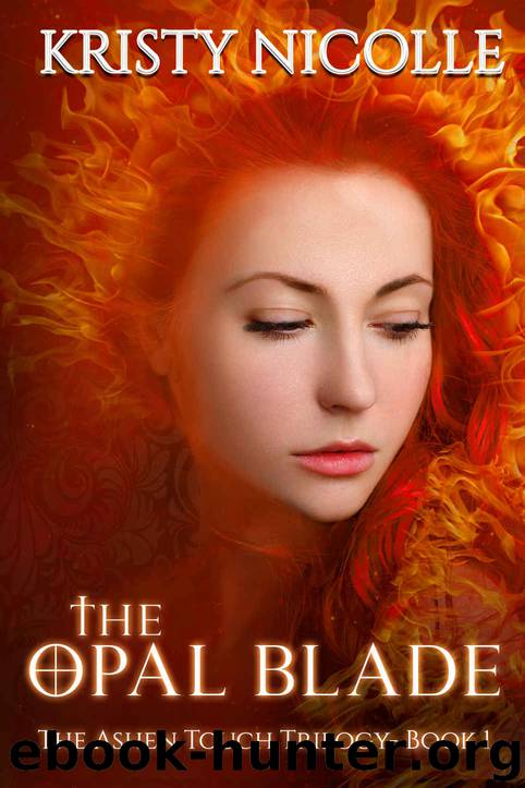 The Opal Blade (The Ashen Touch Trilogy Book 1) by Kristy Nicolle