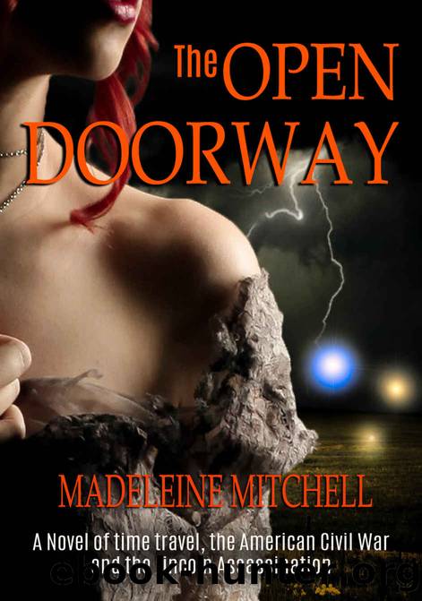 The Open Doorway: A novel of time travel, the American Civil war, and the Lincoln Assassination.: Based on true events around the life and death of Lewis Thornton Powell. by Madeleine Mitchell