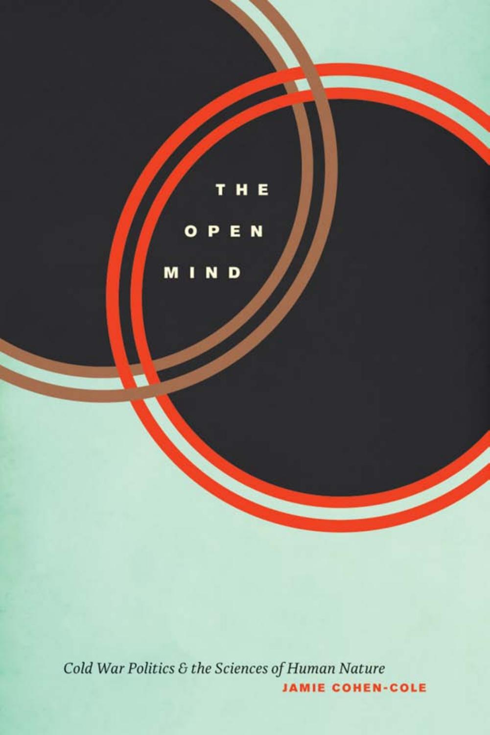 The Open Mind: Cold War Politics and the Sciences of Human Nature (Repost) by Unknow