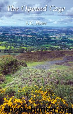 The Opened Cage by S. C. Howe