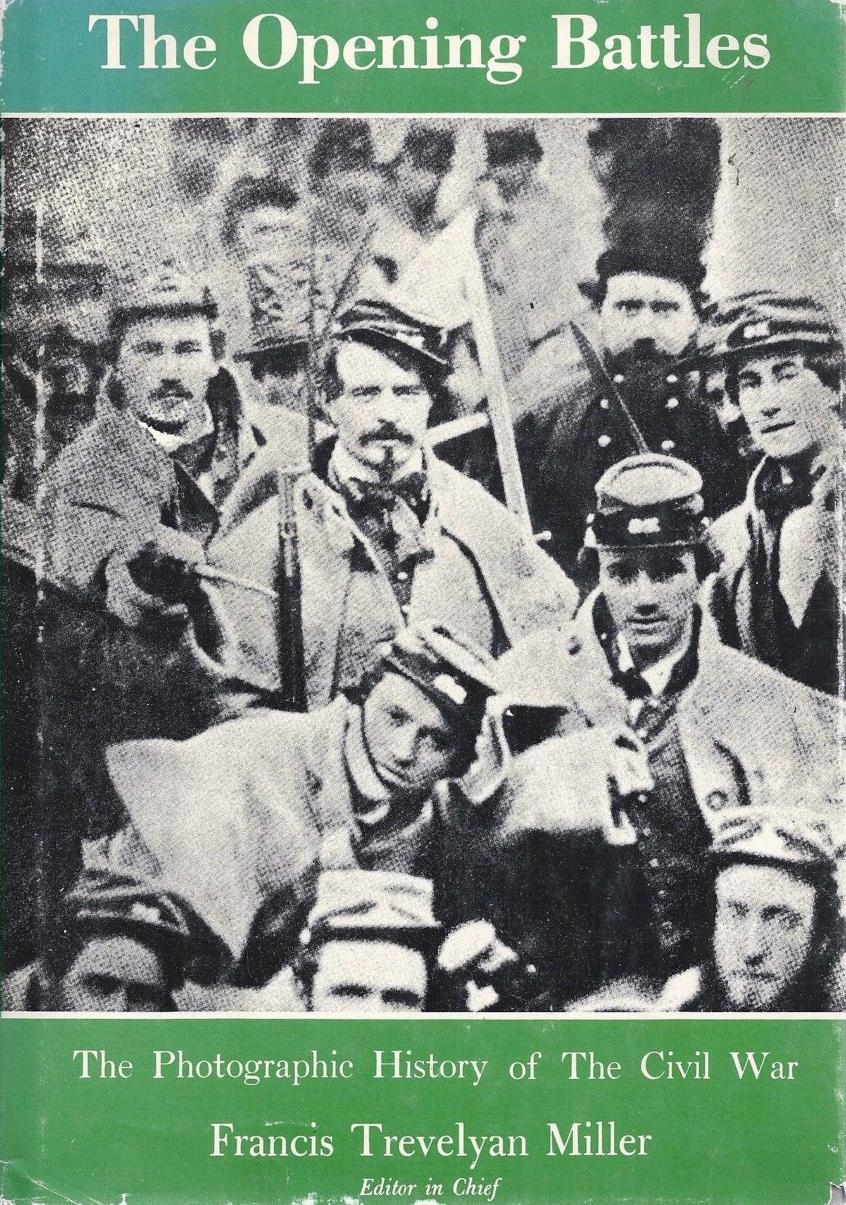 The Opening Battles (The Photographic History of the Civil War) by Francis Trevelyan Miller