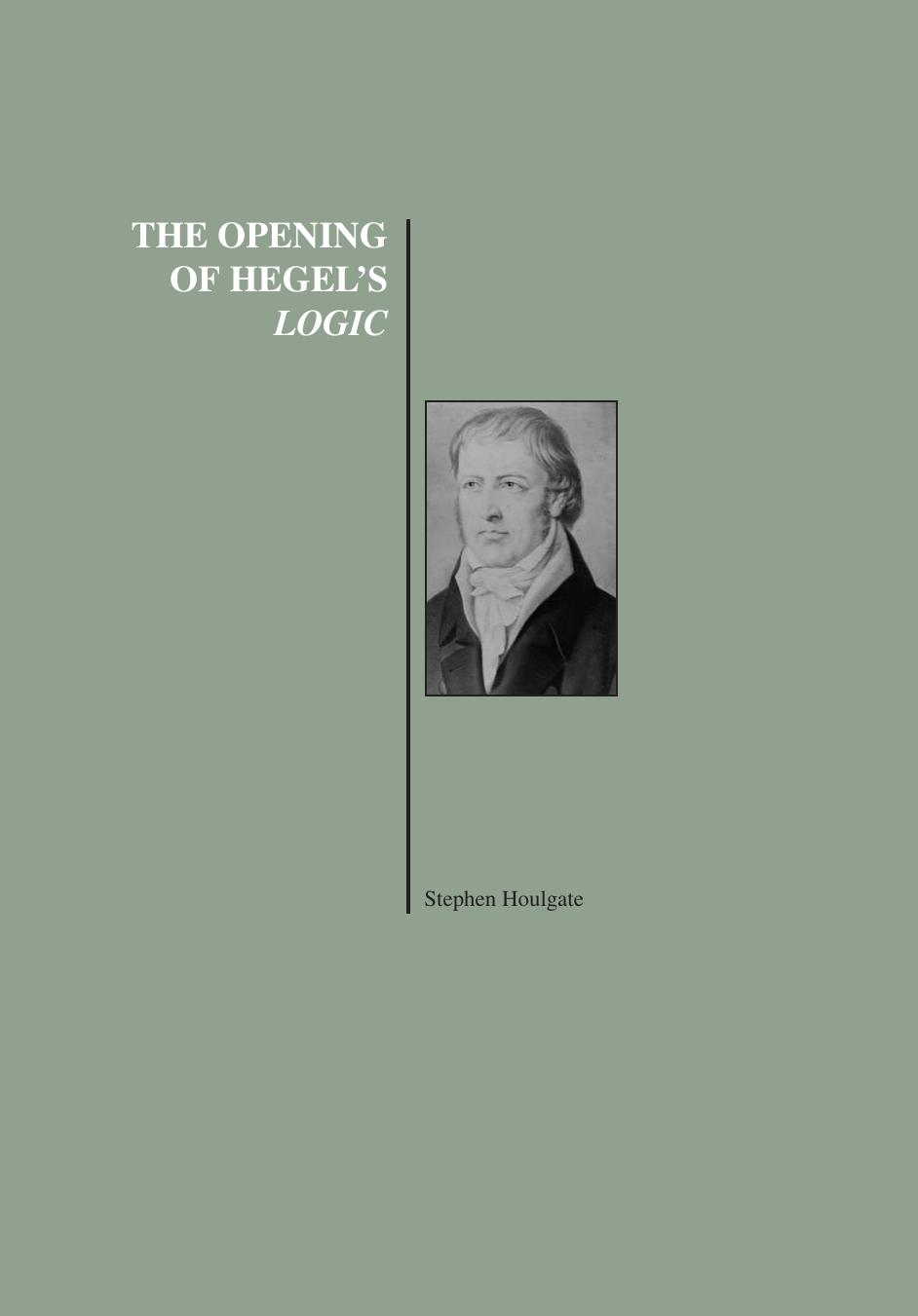 The Opening of Hegel's Logic: From Being to Infinity (History of Philosophy Series) by Stephen Houlgate