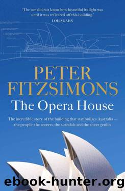 The Opera House: The extraordinary story of the building that symbolises Australia â the people, the secrets, the scandals and the sheer genius by Peter FitzSimons