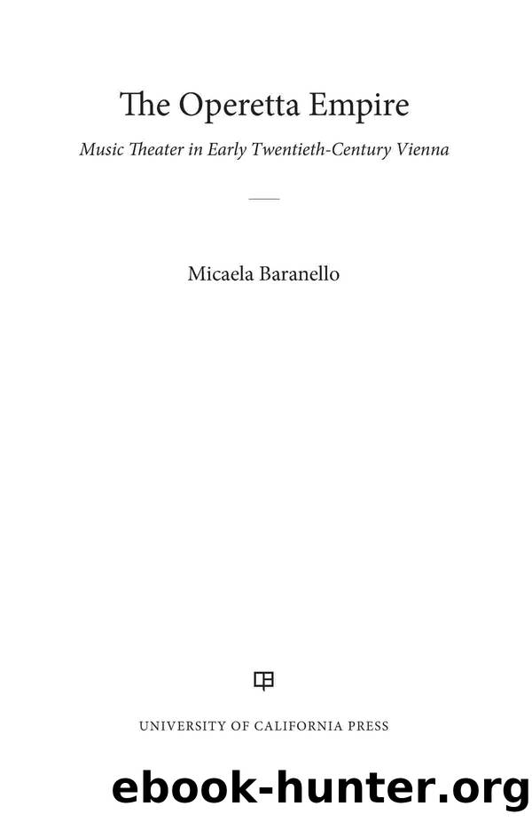 The Operetta Empire: Music Theater in Early Twentieth-Century Vienna by Micaela Baranello