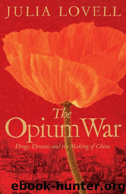 The Opium War: Drugs, Dreams and the Making of China by Julia Lovell