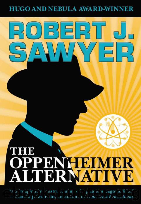 The Oppenheimer Alternative by Robert J. Sawyer
