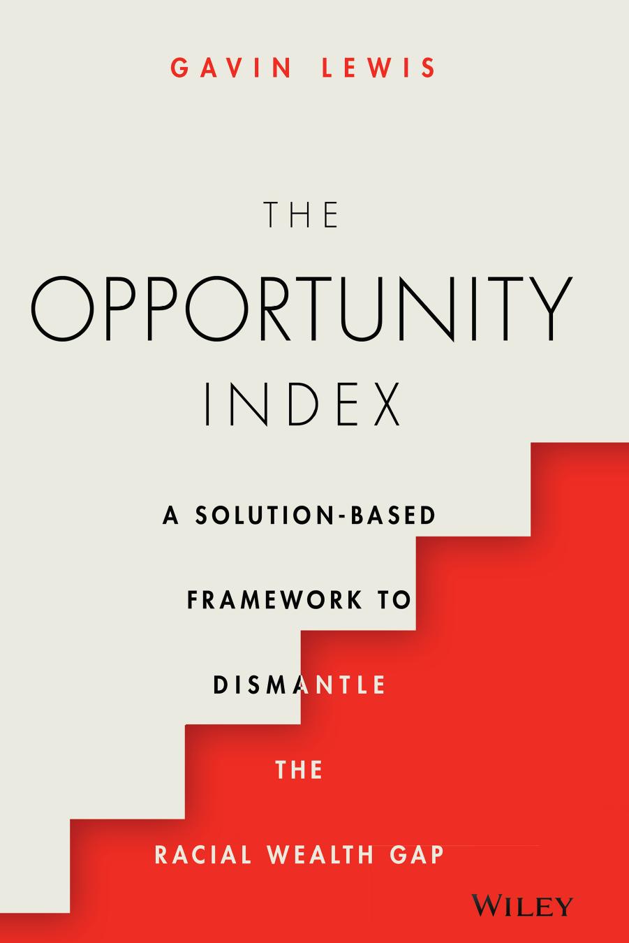 The Opportunity Index: A Solution-Based Framework to Dismantle the Racial Wealth Gap by Gavin Lewis