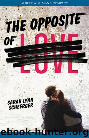 The Opposite of Love by Sarah Lynn Scheerger