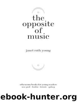 The Opposite of Music by Janet Ruth Young