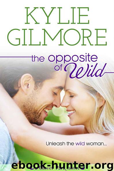 The Opposite of Wild by Kylie Gilmore