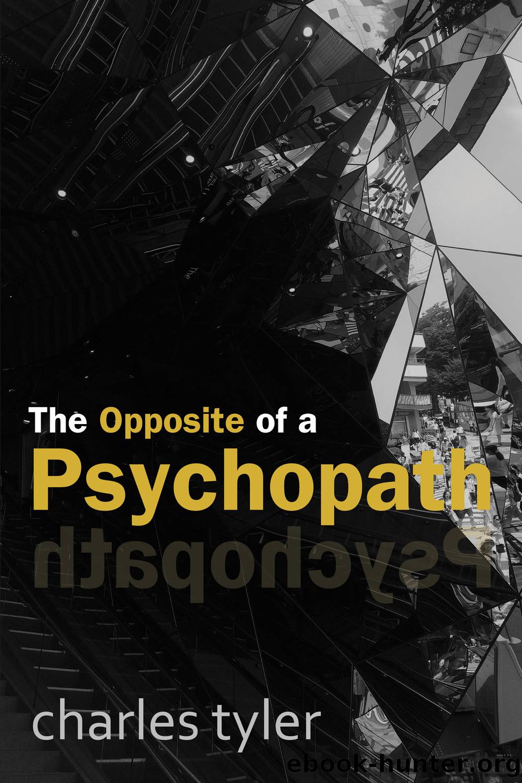 The Opposite of a Psychopath by Charles Tyler