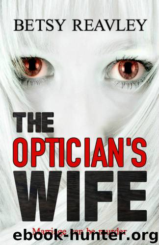 The Optician’s Wife: a compelling new psychological thriller by Betsy Reavley