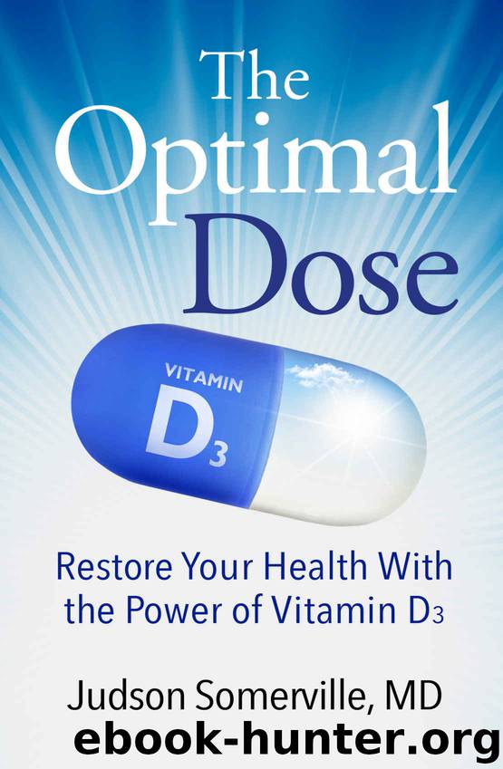 The Optimal Dose: Restore Your Health With the Power of Vitamin D3 by Somerville Judson
