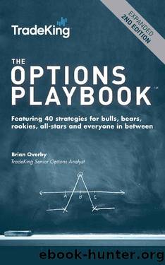 The Options Playbook: Featuring 40 strategies for bulls, bears, rookies, all-stars and everyone in between. by Brian Overby