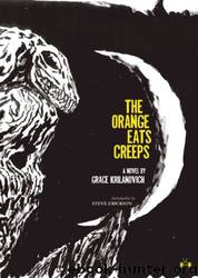 The Orange Eats Creeps by Grace Krilanovich & Steve Erickson