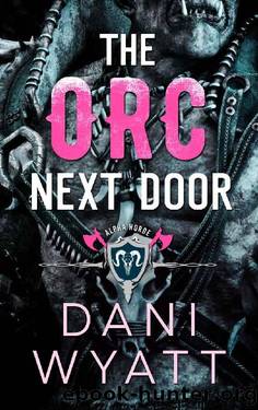 The Orc Next Door: An Enemies to Fated Mates Monster Romance (Return of the Horde Book 2) by Dani Wyatt