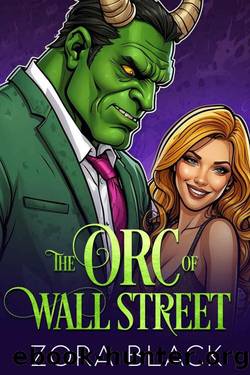 The Orc of Wall Street: A Paranormal Romantic Comedy by Zora Black