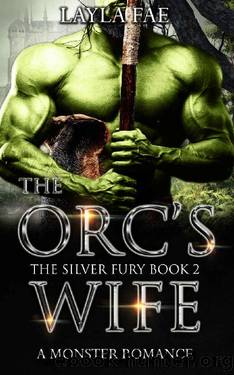 The Orc's Wife: A Monster Romance (The Silver Fury Book 2) by Layla Fae