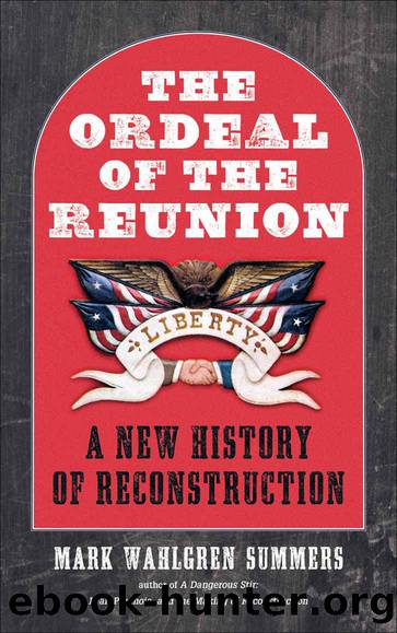 The Ordeal of the Reunion: A New History of Reconstruction (Littlefield History of the Civil War Era) by Mark Wahlgren Summers