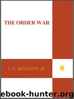 The Order War by Jr. L. E. Modesitt & Jr. L. E. Modesitt