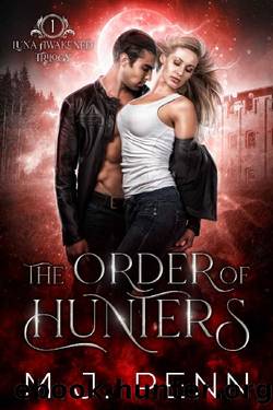 The Order of Hunters (Luna Awakened Trilogy Book 1) by M.J. Penn