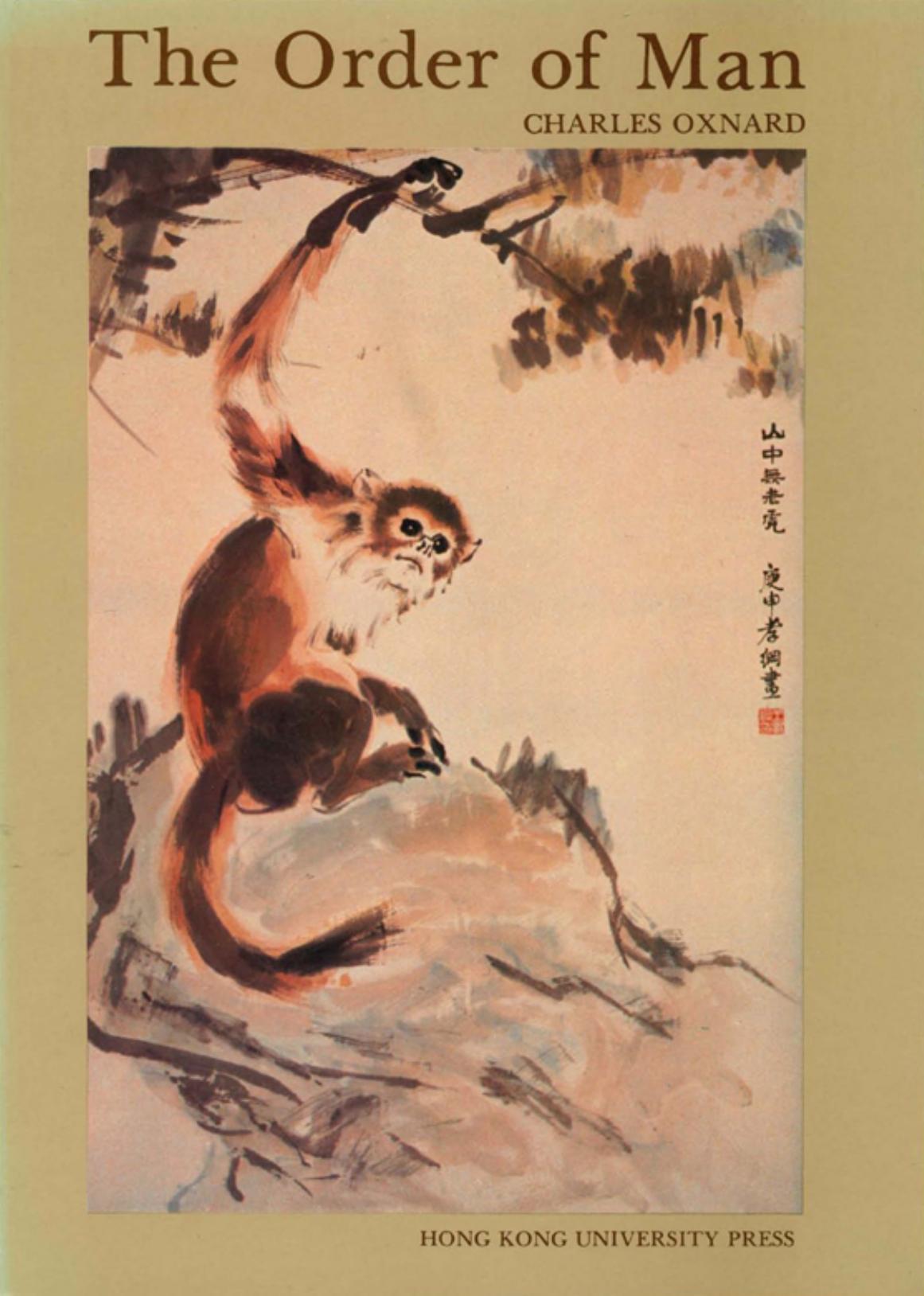 The Order of Man: A biomathematical anatomy of the primates by Charles E. Oxnard