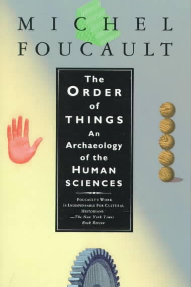 The Order of Things: An Archaeology of the Human Sciences by Michel Foucault